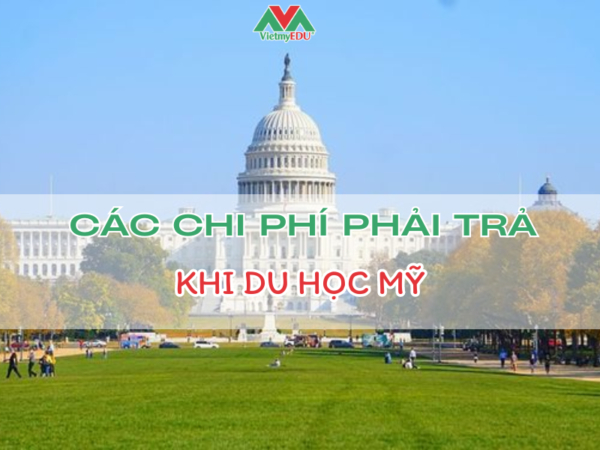 Các chi phí bạn cần phải trả khi du học Mỹ 