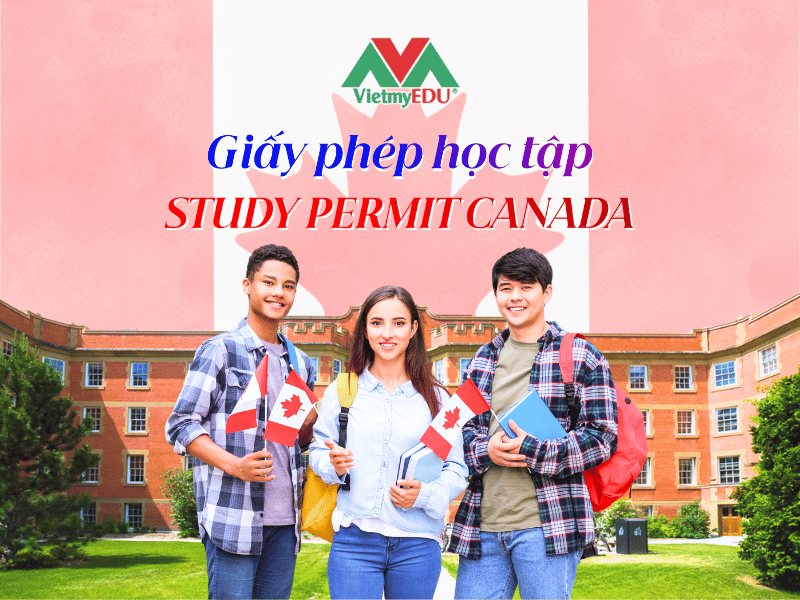 Giay-phep-hoc-tap-Canada-Study-Permit-Huong-dan-chi-tiet-tu-A–Z